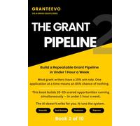 THE GRANT PIPELINE: Build a Repeatable Grant Pipeline in Under 1 Hour a Week