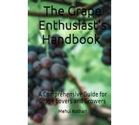 The Grape Enthusiast's Handbook (6*9 INCH PRINT): A Comprehensive Guide for Grape Lovers and Growers