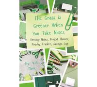The Grass is Greener When You Take Notes: Meeting Notes, Goals & Project Planners, Payday Tracker, Savings Log