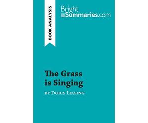 The Grass is Singing by Doris Lessing (Book Analysis): Detailed Summary, Analysis and Reading Guide
