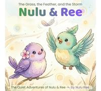 The Grass, the Feather, and the Storm: Three Gentle Stories to Help Children Find Calm, Kindness, and Comfort Through Nature