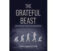 The Grateful Beast: Can evolution tell us why we worship?