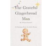 The Grateful Gingerbread Man: A Faithful Christmas Story for Little Hearts