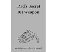 The Grateful Grappler: A BJJ Reflection Journal for Dads: Track your techniques, stay motivated, and remember why you train - on and off the mats
