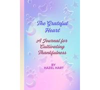 The Grateful Heart: A Journal for Cultivating Thankfulness
