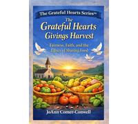 The Grateful Hearts Givings Harvest: Handling Abundance with Integrity, Dignity, and Care