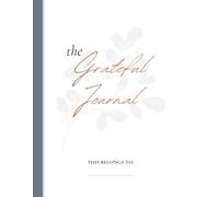 The Grateful Journal: Journal for Women, 8x5x11, Daily Reflection Prompts, Full Journal Page Each Day, Gift
