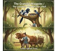 The Grateful Magpies & The Lazy Man Who Became a Bull