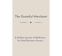 The Grateful Merchant: A 60-Day Journey of Reflection for Small Business Owners