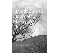 The Grateful Mind: Guided Journal for Everyday Joys