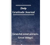 The Grateful Mind: The Gratitude journal for cultivating infinite Abundance, fulfilment and inner tranquility