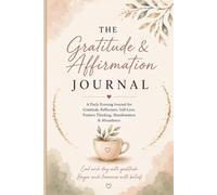 The Gratitude & Affirmation Journal: A Guided Daily Evening Journal for Gratitude, Reflection, Positive Thinking, Self-Love, Manifestation & Abundance