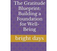 The Gratitude Blueprint: Building a Foundation for Well-Being