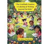 The Gratitude Garden: A Coloring & Writing Journal For Kids