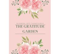 The Gratitude Garden: Blooming into Thankfulness