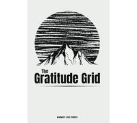 The Gratitude Grid: A Simple Journal for Focusing on What Matters Most and Living Your Best Life