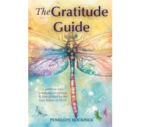 The Gratitude Guide: A Pathway into Presence, Awareness & Love, Guided by the 4 Pillars of SELF.