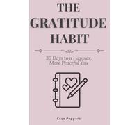 The Gratitude Habit: 30 Days to a Happier, More Peaceful You