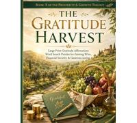 The Gratitude Harvest Large Print Word Search: 80 Gratitude Affirmation Puzzles for Financial Security, Celebrating Wins, Generosity, and Abundant Living