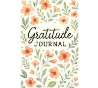 The Gratitude Journal: 30 Days to a More Positive Life: A Simple Tool for Building a Life Full of Gratitude and Happiness