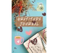 The Gratitude Journal: A Journey of Self-Discovery Through Thankfulness, Positivity, and Grace For Teens, Tweens, Boys, Girls, Kids & Adults