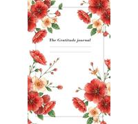 The Gratitude Journal: A Simple Daily Practice to Cultivate Positivity and Joy