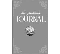The Gratitude Journal Daily Reflections for Calm, Clarity & Self-Growth