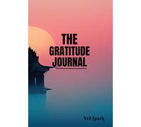 The Gratitude Journal: Daily, Weekly & Monthly Pages