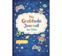 The Gratitude Journal for Kids: Help Kids To Express Emotions, Practice Mindfulness, Gratitude & Positivity! | 6" x 9" | 120 pages