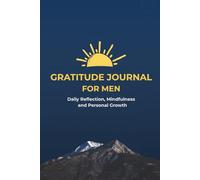 The Gratitude Journal For Men: Build Strength Through Gratitude