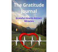 The Gratitude Journal: Grateful Hearts Attract Miracles