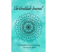 The Gratitude Journal: Gratitude makes everyday moments shine