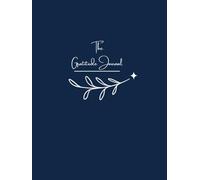 The Gratitude Journal: Take Just a Few Minutes a Day to Build a Calm, Thankful, and More Positive Life