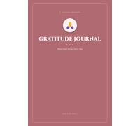 The Gratitude Journal: Three Good Things, Every Day