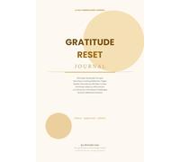The Gratitude Reset: A 90-Day Guided Journal for Positivity, Healing & Mindful Living