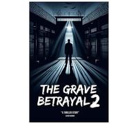 The Grave Betrayal 2: A Thriller Story