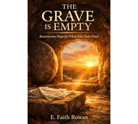 The Grave Is Empty: Resurrection Hope for When Fear Feels Final