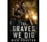 The Graves We Dig: A Joe Ramsey Thriller