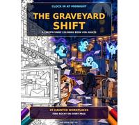 The Graveyard Shift: A Creepy-Funny Coloring Book for Adults