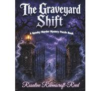 The Graveyard Shift: A Spooky Murder Mystery Puzzle Book: 30 Immersive Halloween Detective Logic Challenges, Cryptograms, and Cryptic Ciphers to Solve the Hollow Pines Homicide