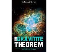 The Gravitite Theorem: A New Understanding of Gravity’s Source and Nature