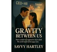 The Gravity Between Us: A CEO. An HR Director. One Viral Moment. Unstoppable Love.