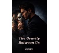 The Gravity Between Us: Desire. Control. The Thin Line Between Love and Possession.