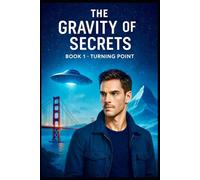 The Gravity of Secrets: Book 1 - Turning Point