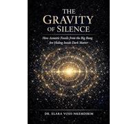 THE GRAVITY OF SILENCE: How Acoustic Fossils from the Big Bang Are Hiding Inside Dark Matter