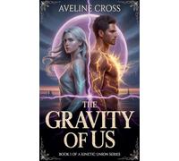 The Gravity of Us: She was his enemy-until fate chained them together.: 1