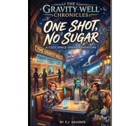 The Gravity Well Chronicles: One Shot, No Sugar: A Cozy Space Opera About a Café on a Remote Space Station, Alien Diplomacy, Found Family, and Slow-Burn Romance