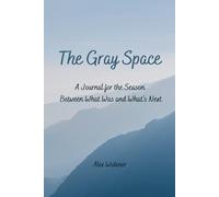 The Gray Space: A Journal for the Season Between What Was and What’s Next