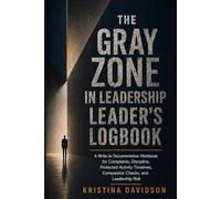 The Gray Zone Leader's Logbook: A Write-In Documentation Workbook for Complaints, Discipline, and Protected Activity Timelines