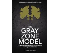 The Gray Zone Model: A Neurophenomenology of Elucidation and Cognitive Liberation